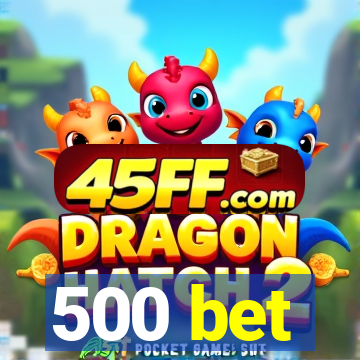 500 bet